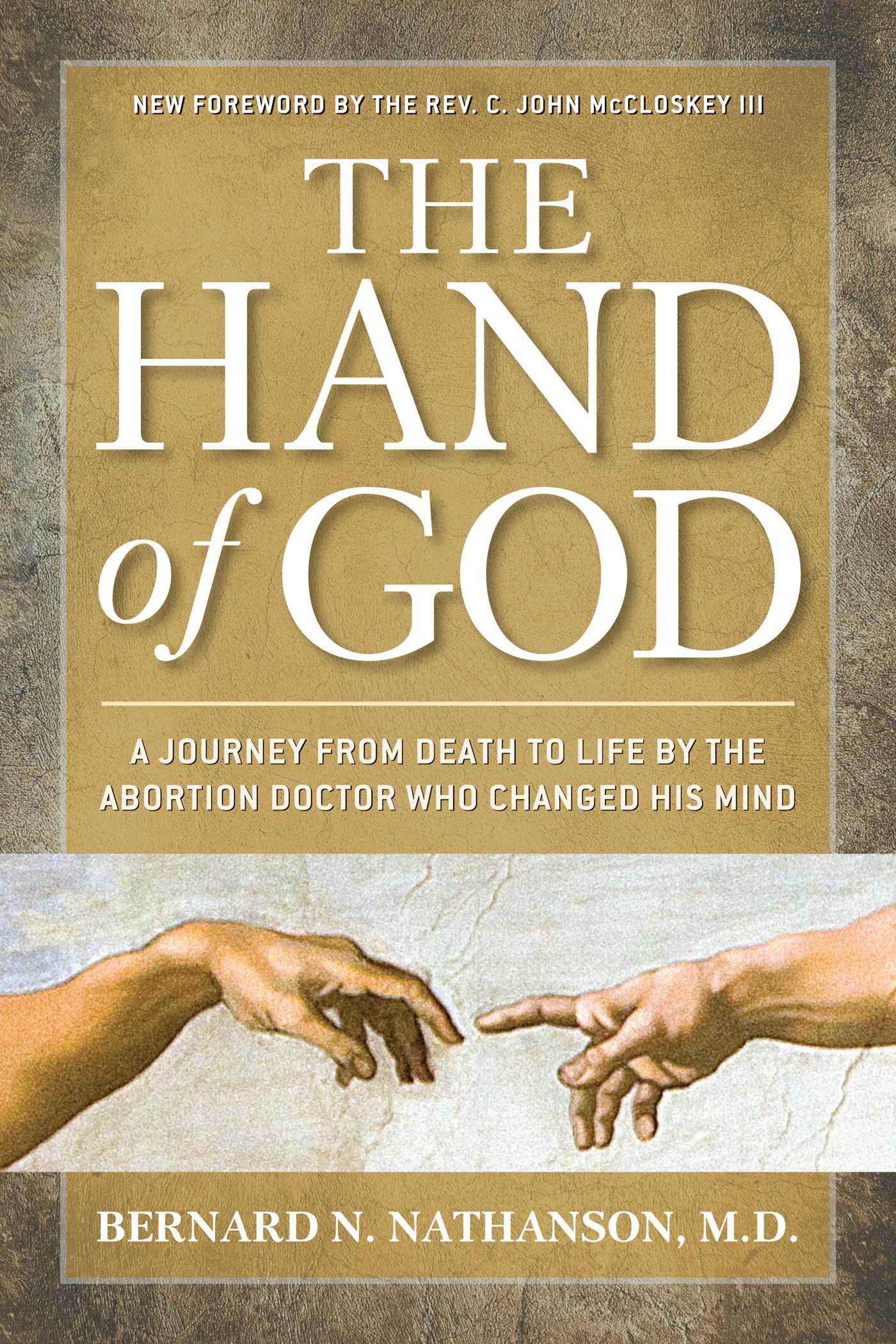 The Hand Of God A Journey From Death To Life By The Abortion Doctor Who Changed His Mind Amazon Co Uk Nathanson Bernard Books