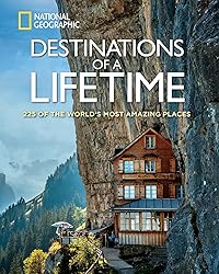 Destinations of a Lifetime: 225 of the World's Most