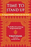 Time to Stand Up: An Engaged Buddhist Manifesto for Our Earth -- The Buddha's Life and Message through Feminine Eyes (Sacred Activism Book 11)