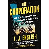 The Corporation: An Epic Story of the Cuban American Underworld