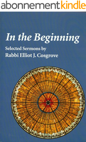 Download In the Beginning: Selected Sermons by Rabbi Elliot J. Cosgrove (English Edition) PDF