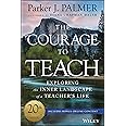 The Courage to Teach: Exploring the Inner Landscape of a Teacher's Life, 20th Anniversary Edition