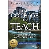 The Courage to Teach: Exploring the Inner Landscape of a Teacher's Life, 20th Anniversary Edition