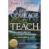 The Courage to Teach: Exploring the Inner Landscape of a Teacher's Life, 20th Anniversary Edition