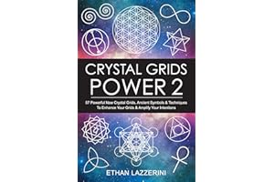 Crystal Grids Power 2: 57 Powerful New Crystal Grids, Ancient Symbols & Techniques to Enhance Your Grids & Amplify Your Inten