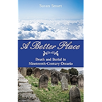 A Better Place: Death and Burial in Nineteenth-Century Ontario (Genealogist's Reference Shelf Book 10) book cover