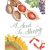 A Seed Is Sleepy: (Nature Books for Kids, Environmental Science for Kids) (Sylvia Long)