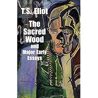 The Sacred Wood and Major Early Essays (Dover Literature: Essays)