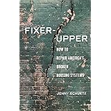 Fixer-Upper: How to Repair America’s Broken Housing Systems