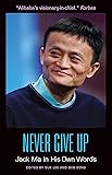 Never Give Up: Jack Ma In His Own Words (In Their Own Words)