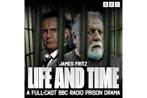 Life and Time: A Full-Cast BBC Radio Prison Drama