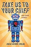 Take Us to Your Chief: And Other Stories: Classic Science-Fiction with a Contemporary First Nations Outlook