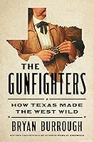 The Gunfighters: How Texas Made the West Wild book cover
