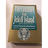 The Creature from Jekyll Island: A Second Look at the Federal Reserve