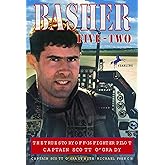 Basher Five-Two: The True Story of F-16 Fighter Pilot Captain Scott O'Grady