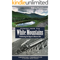 Stories from the White Mountains: Celebrating the Region's Historic Past (American Chronicles) book cover Stories from the White Mountains: Celebrating the Region's Historic Past (American Chronicles) book cover