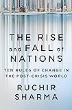 The Rise and Fall of Nations: Ten Rules of Change in the Post-Crisis World