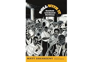 Roll With It: Brass Bands in the Streets of New Orleans (Refiguring American Music)