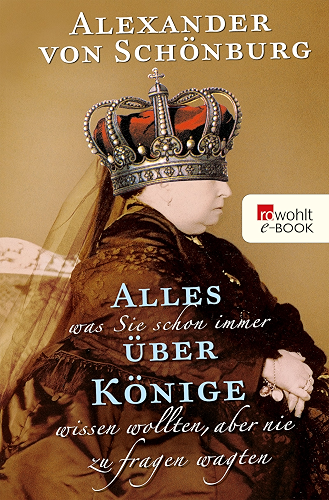 Download Alles, was Sie schon immer über Könige wissen wollten, aber nie zu fragen wagten (German Edition) PDF