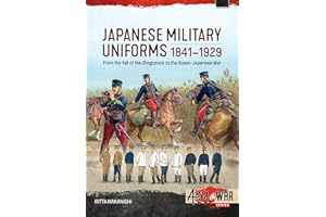 Japanese Military Uniforms 1841-1929: From the fall of the Shogunate to the Russo-Japanese War