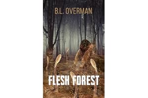 Flesh Forest: (Primeval Ones Book 5) a Splatterpunk, Lovecraftian, Body Horror Novel