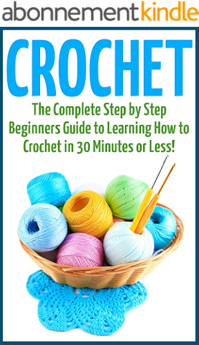 Download Crochet for Beginners: The Ultimate Guide to Mastering Crochet Patterns and Crochet Stitches Quickly and Easily! (Crochet - How to Crochet - Crochet for ... Books - Crochet Secrets) (English Edition) PDF