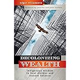 Decolonizing Wealth: Indigenous Wisdom to Heal Divides and Restore Balance