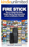 Fire Stick: How to Unlock Fire Stick: Simple Step by Step Instructions on how to Jailbreak a Firestick (the 2017 updated user  guide, tips and tricks, ... tv, by amazon echo,digital media,internet)