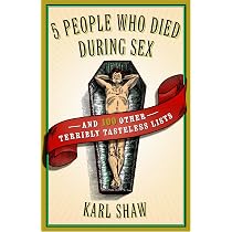 5 People Who Died During Sex: and 100 Other Terribly Tasteless ...