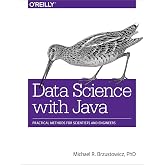 Data Science with Java: Practical Methods for Scientists and Engineers