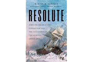 Resolute: John Franklin’s Lost Expedition and the Discovery of the Queen's Ghost Ship