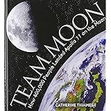 Team Moon: How 400,000 People Landed Apollo 11 on the Moon