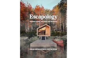 Escapology: Modern Cabins, Cottages and Retreats
