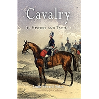 Cavalry: Its History and Tactics book cover