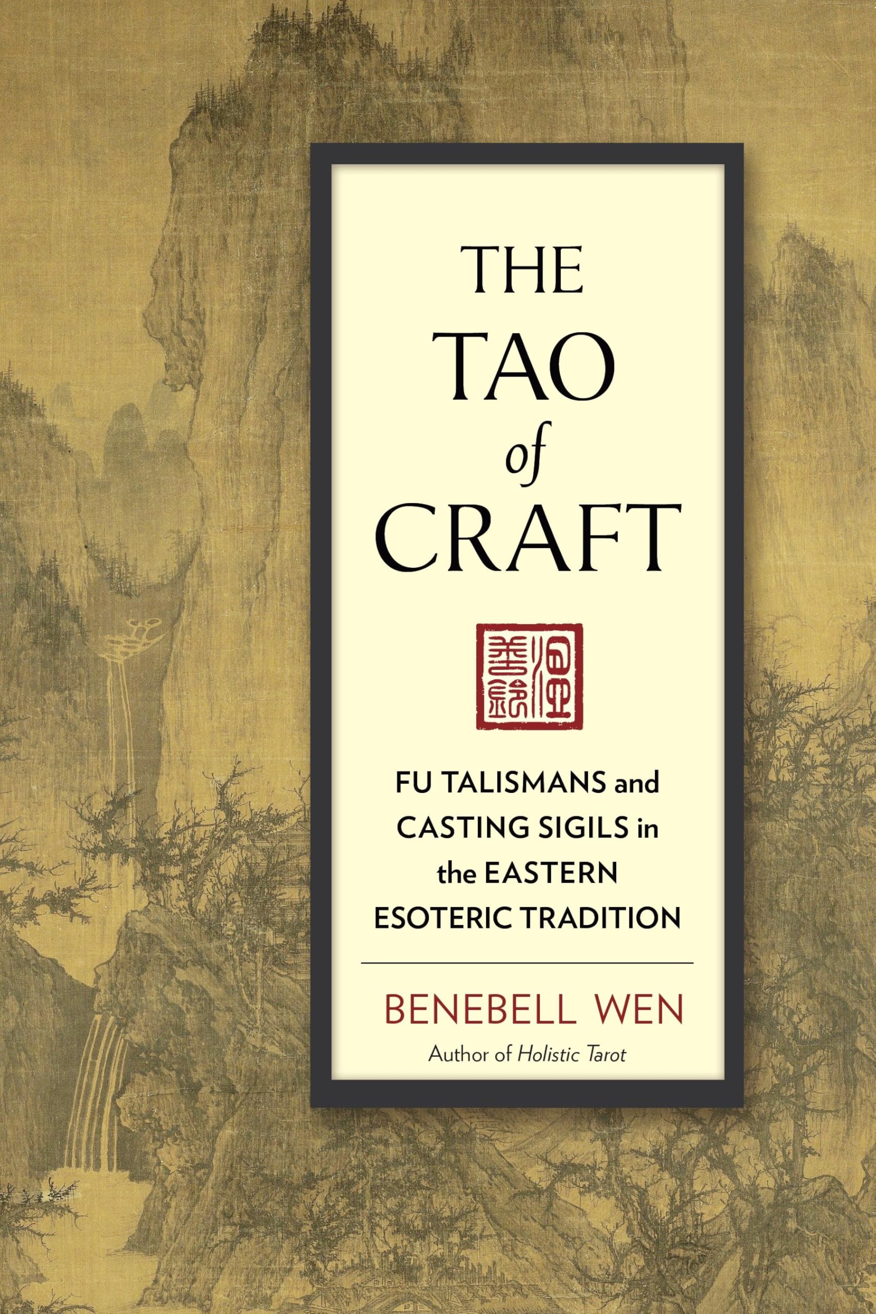 Tao of Craft: Fu Talismans and Casting Sigils in the Eastern Esoteric Tradition