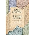 Race, Removal, and the Right to Remain: Migration and the Making of the United States (Published by the Omohundro Institute o