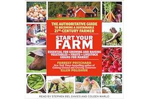 Start Your Farm: The Authoritative Guide to Becoming a Sustainable 21st Century Farm