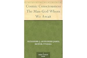 Cosmic Consciousness The Man-God Whom We Await