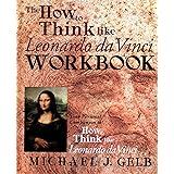The How to Think Like Leonardo da Vinci Workbook: Your Personal Companion to How to Think Like Leonardo da Vinci