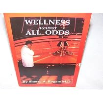 Wellness Against All Odds: Rogers, Sherry: 9780961882150: Amazon ...