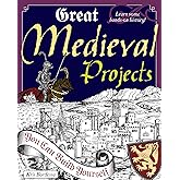 Great Medieval Projects: You Can Build Yourself