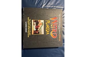 Weird Florida: Your Travel Guide to America's Local Legends And Best Kept Secrets