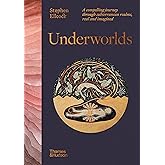 Underworlds: A Compelling Journey Through Subterranean Realms, Real and Imagined