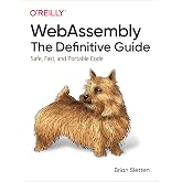 WebAssembly: The Definitive Guide: Safe, Fast, and Portable Code
