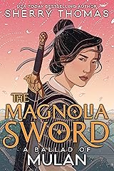 The Magnolia Sword: A Ballad of Mulan Kindle Edition