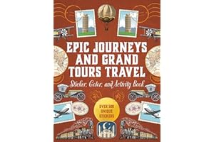 Epic Journeys and Grand Tours Travel Sticker, Color and Activity Book: Over 500 Unique Stickers