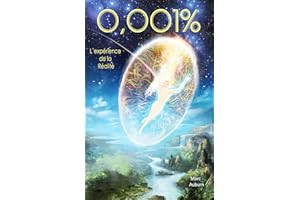 0,001% l'expérience de la réalité (Spiritualité) (French Edition)