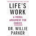 Life's Work: A Moral Argument for Choice