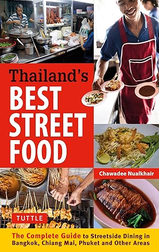 Download Thailand's Best Street Food: The Complete Guide to Streetside Dining in Bangkok, Chiang Mai, Phuket and Other Areas PDF