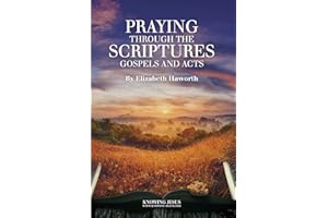 Praying Through the Scriptures: The Gospels and Acts